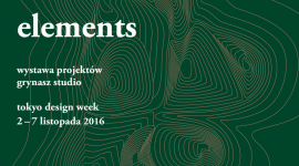 Wystawa projektów Grynasz Studio - „Elements” Dom, LIFESTYLE - Grynasz Studio na Tokio Design Week