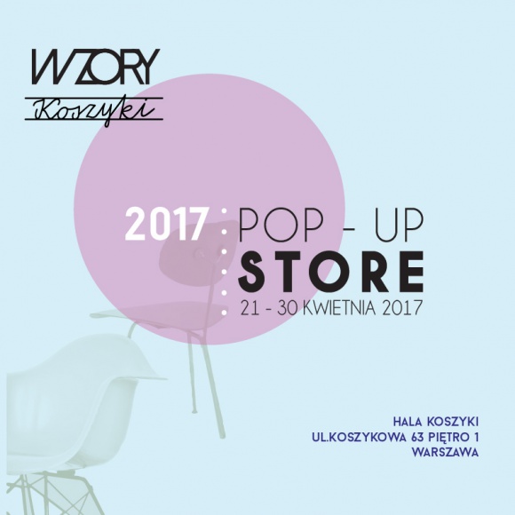 WZORY pop-up w hali Koszyki Dom, LIFESTYLE - Wzory Pop-up zakwitnie niespodziewanie na koszykach! 21-30 kwietnia w tymczasowym sklepie niezwykła aranżacja wyboru najlepszego, polskiego designu!