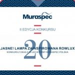 „Jasne! Lampa zainspirowana Rowlux” – konkurs z okazji 20-lecia firmy Muraspec